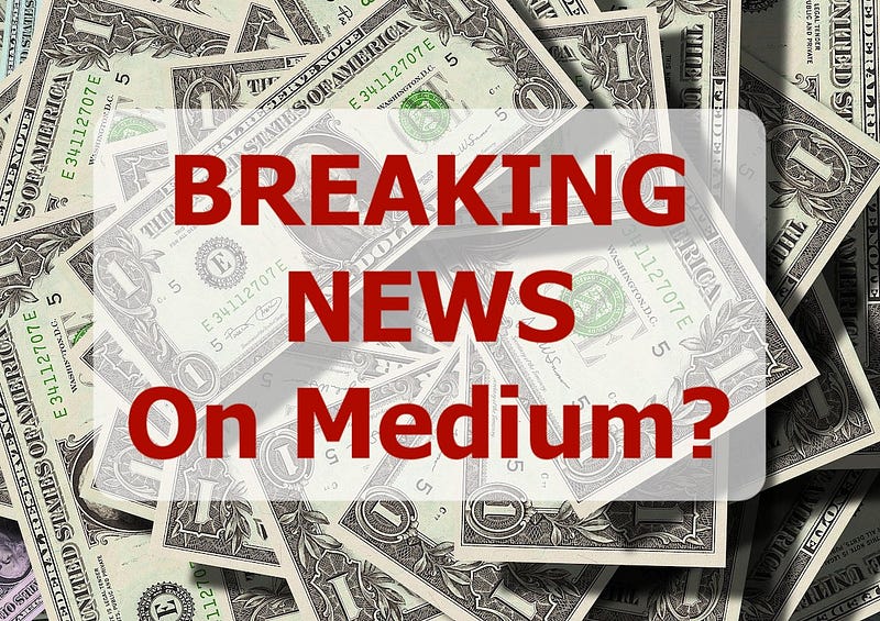 How Much Money My Top “News” Story Made on Medium