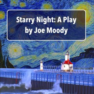 Lighthouses against a starry night background with the words: Starry Night: a play by Joe Moody